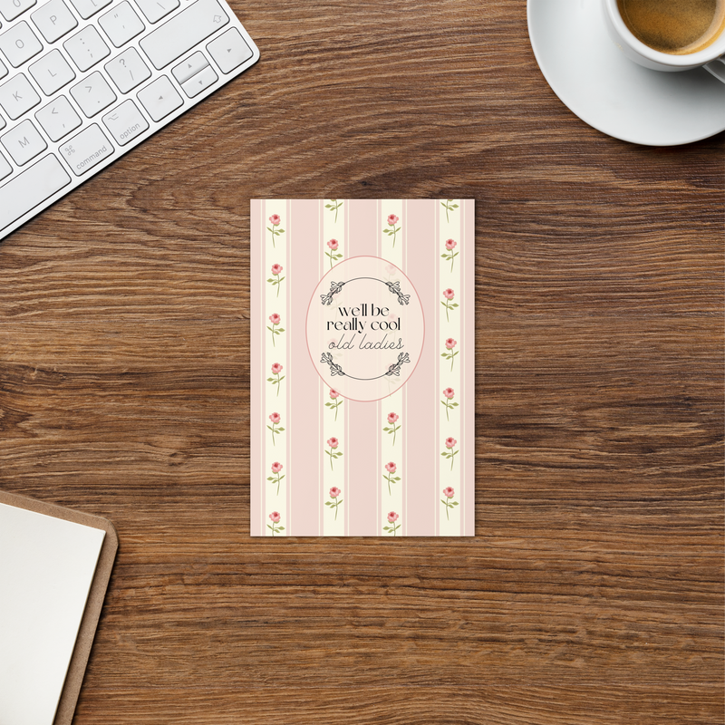 We'll Be Really Cool Old Ladies Greeting Card