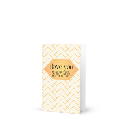 I Love You I'm The Best Greeting Card