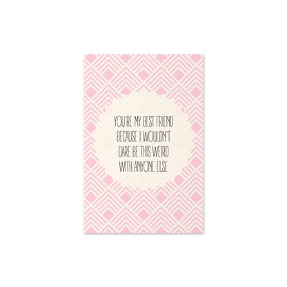 You're the Only One I'd Be This Weird With Card