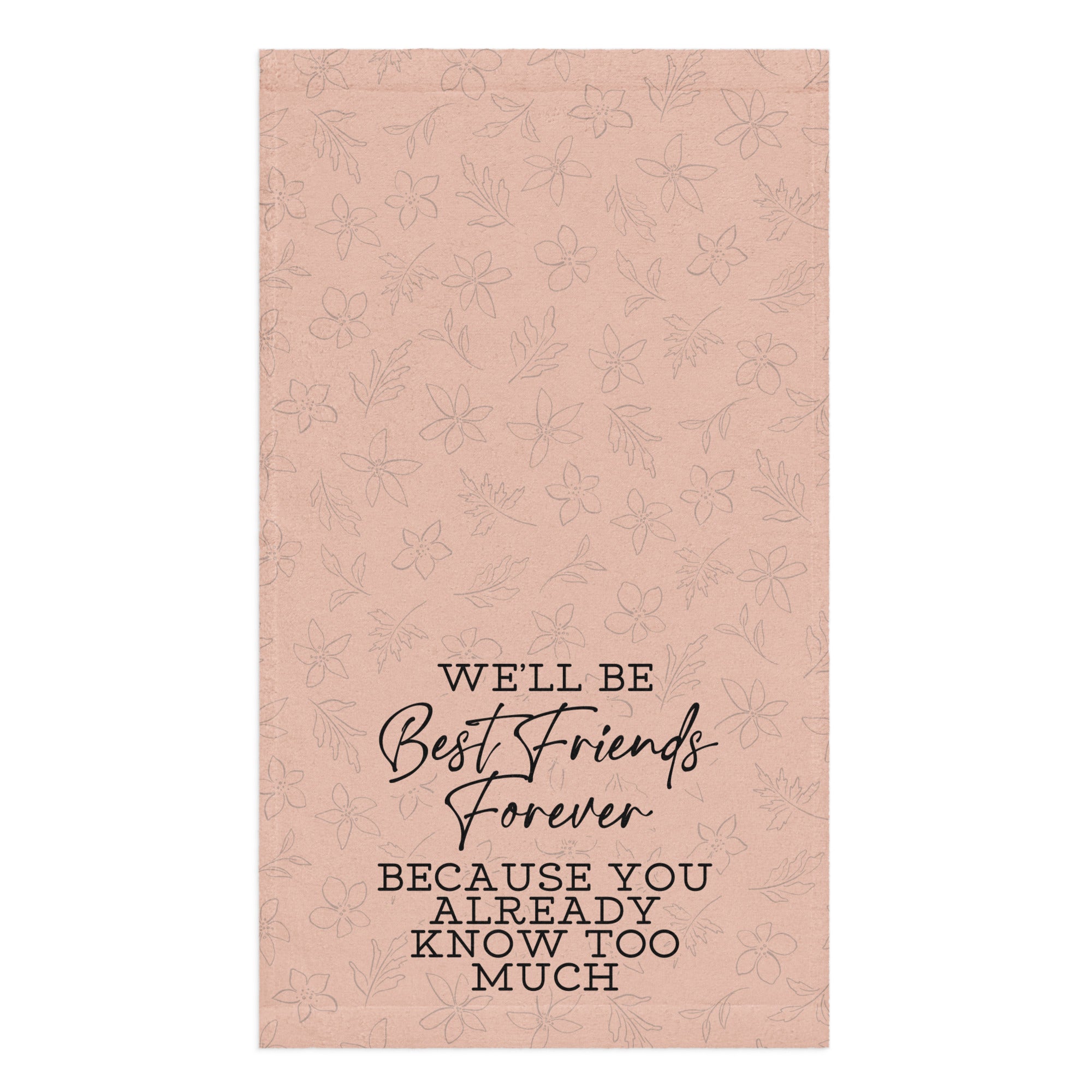 We'll Be Best Friends Forever Towel