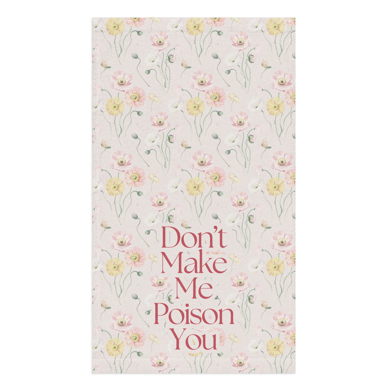 Don't Make Me Poison You Towel