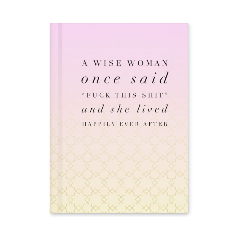 A Wise Woman Once Said Journal