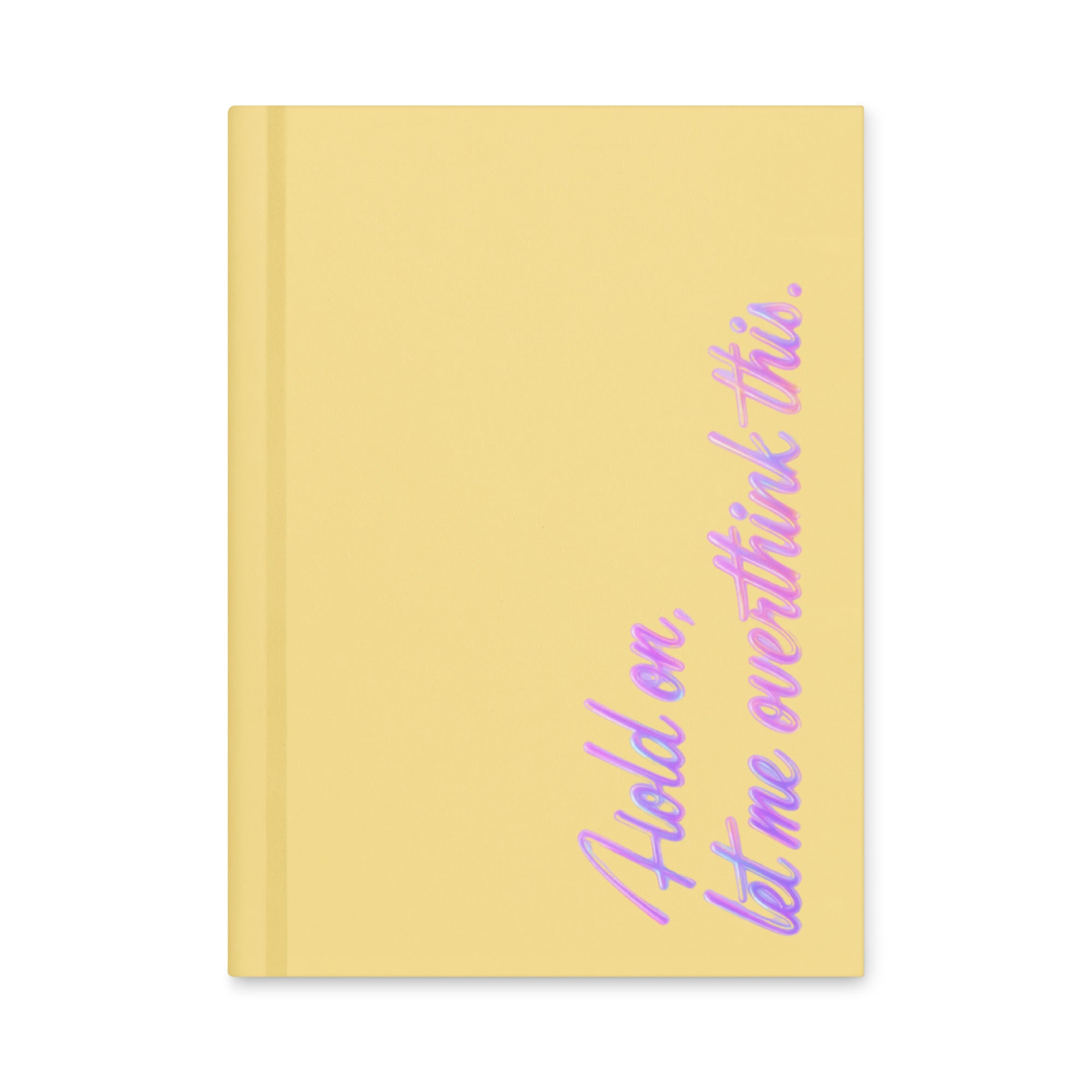 Hold On, Let Me Overthink This Journal