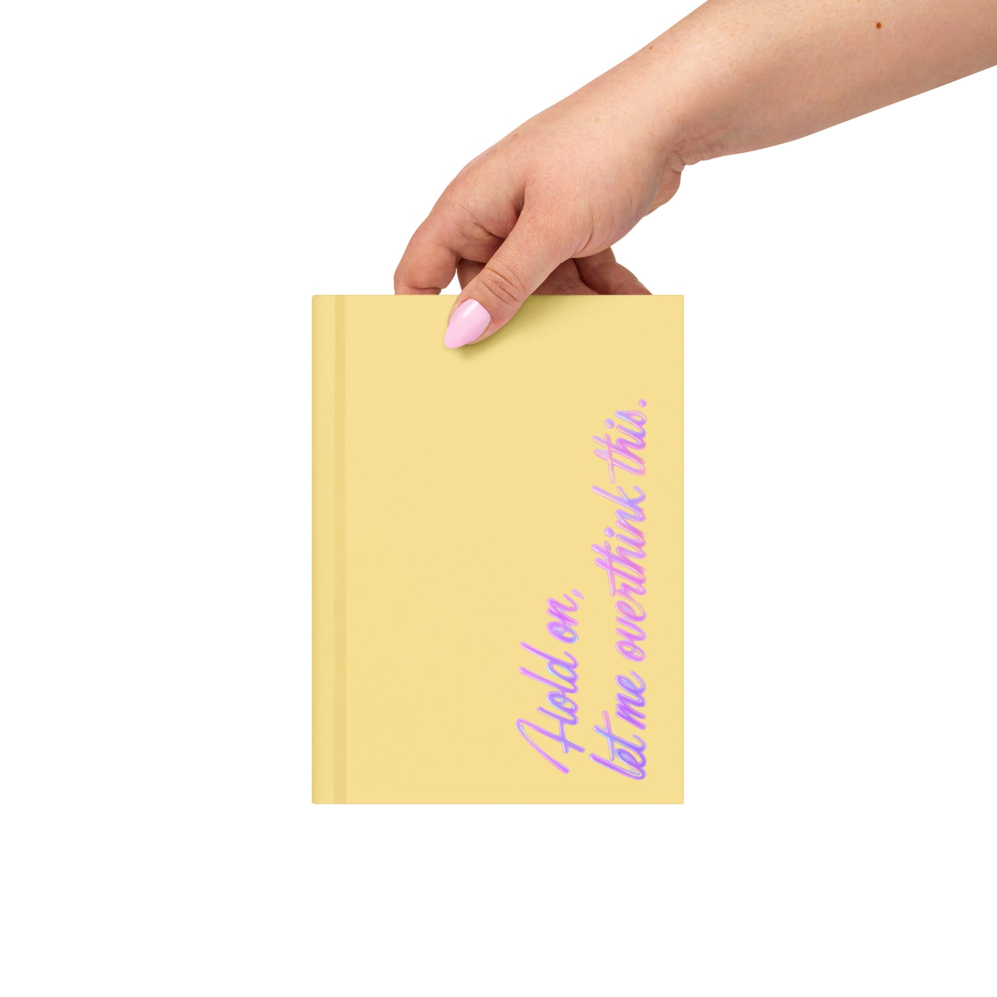 Hold On, Let Me Overthink This Journal