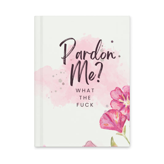 Pardon Me? What the Fuck Journal