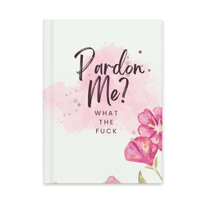 Pardon Me? What the Fuck Journal