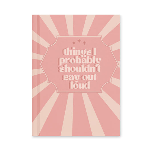 Things I Probably Shouldn't Say Journal