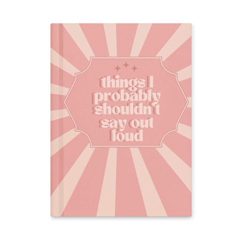 Things I Probably Shouldn't Say Journal