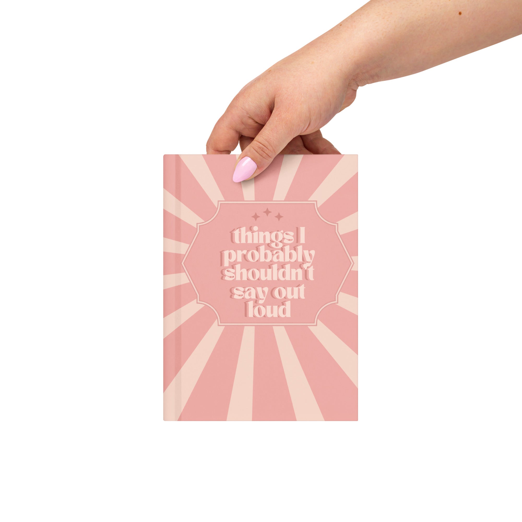 Things I Probably Shouldn't Say Journal