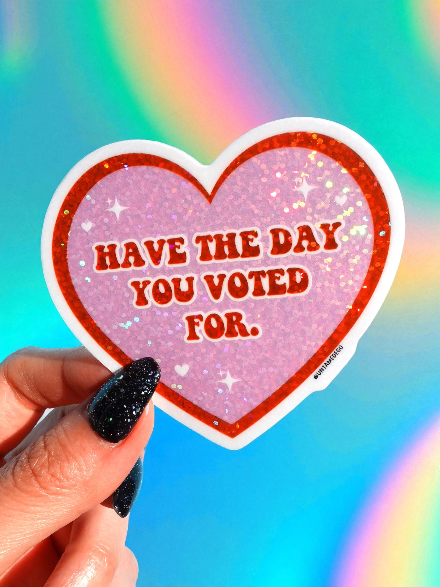 Have The Day You Voted For Sticker