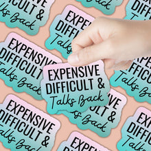 Load image into Gallery viewer, Expensive Difficult &amp; Talks Back Sticker