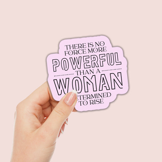 There is No Force More Powerful Than a Woman Sticker