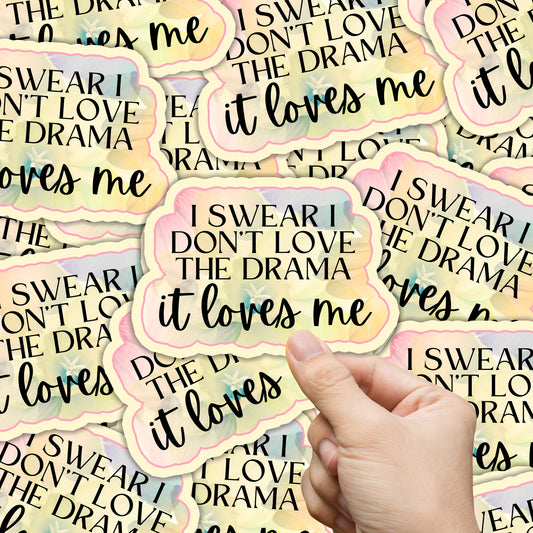I Swear I Don't Love the Drama Sticker