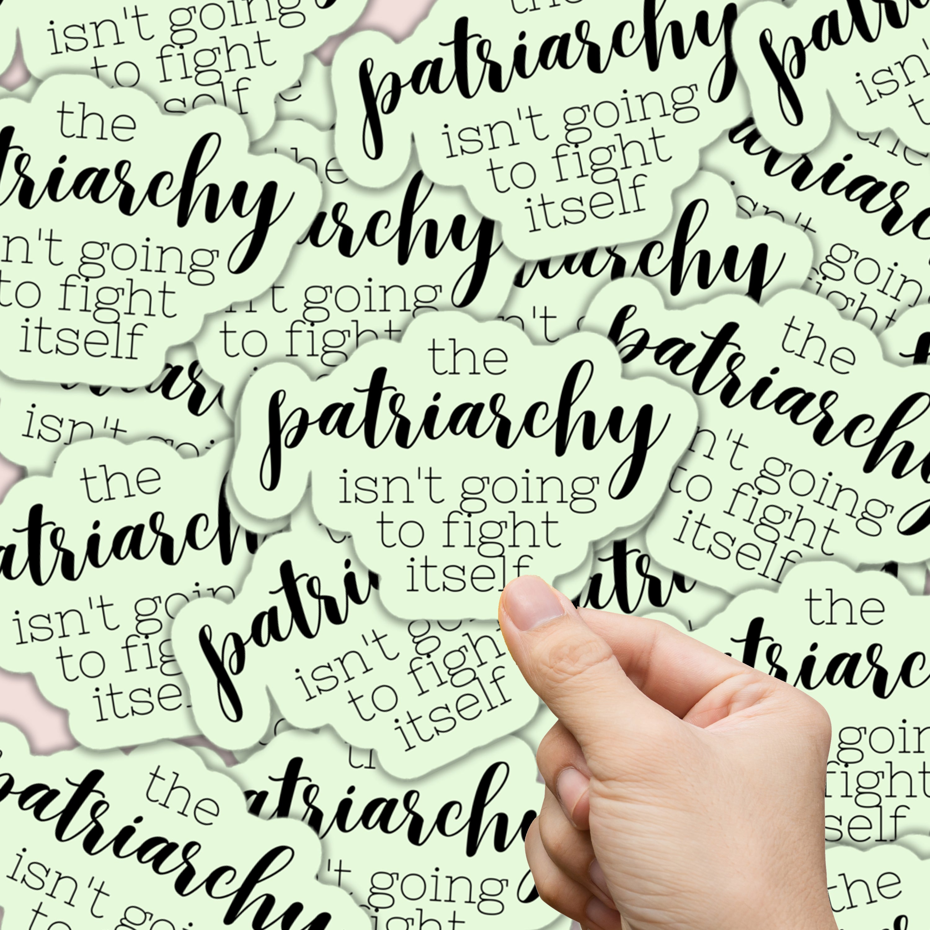 The Patriarchy Isn't Going to Fight Itself Sticker
