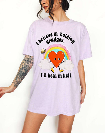 I Believe In Holding Grudges I'll Heal In Hell Unisex Tee