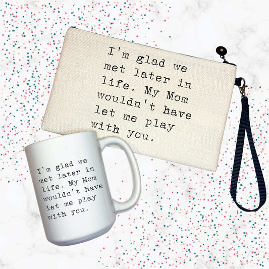 I'm Glad We Met Later in Life Bundle