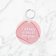 Load image into Gallery viewer, I&#39;d Bury A Bitch for You Keychain