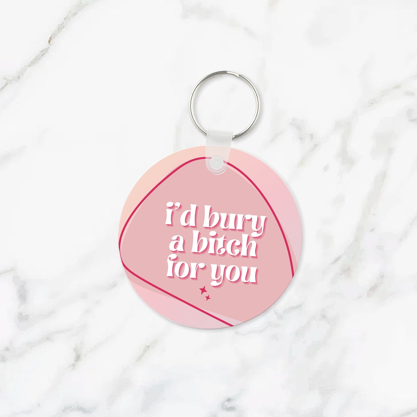 I'd Bury A Bitch for You Keychain