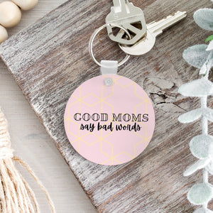 Good Moms Say Bad Things Keychain