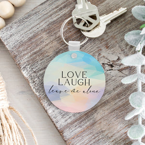 Love Laugh Leave Me Alone Keychain