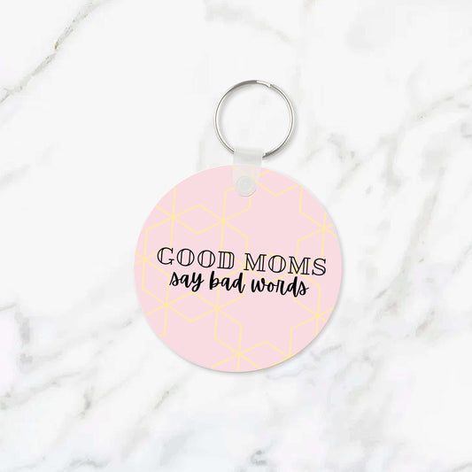 Good Moms Say Bad Words Keychain