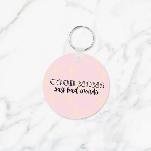 Good Moms Say Bad Things Keychain