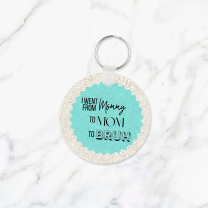 I Went From Mommy to Bruh Keychain RTS
