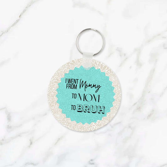 I Went From Mommy to Bruh Keychain RTS