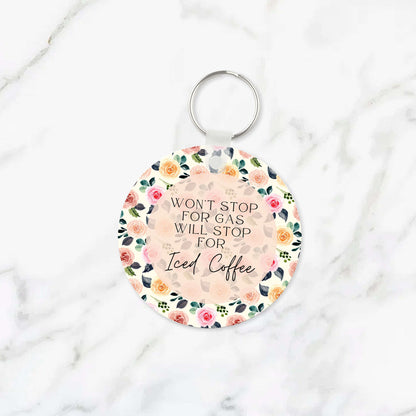 Won't Stop for Gas, Will Stop for Iced Coffee Keychain