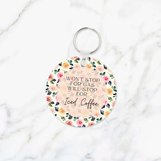 Won't Stop for Gas, Will Stop for Iced Coffee Keychain