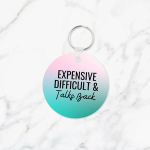 Expensive Difficult & Talks Back Keychain