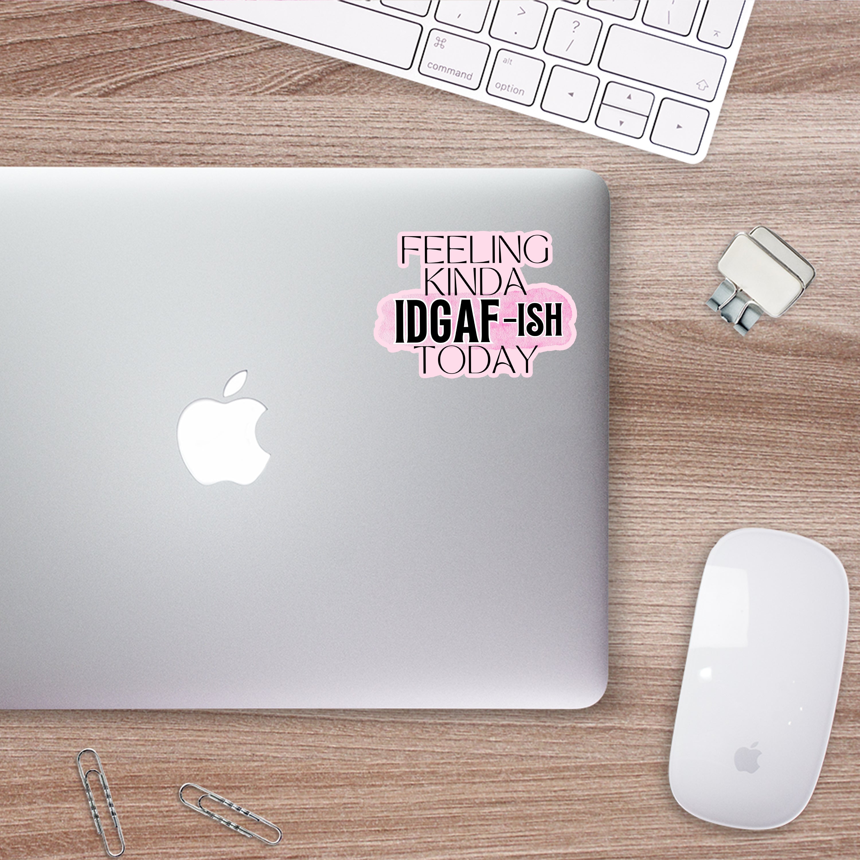 Feeling Kinda IDGAF-ish Today Sticker