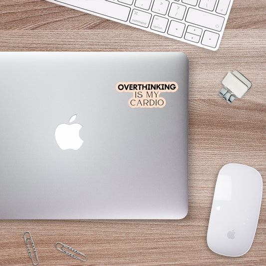 Overthinking is My Cardio Sticker