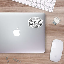 Load image into Gallery viewer, I&#39;m Not Bossy I have Leadership Skills Sticker