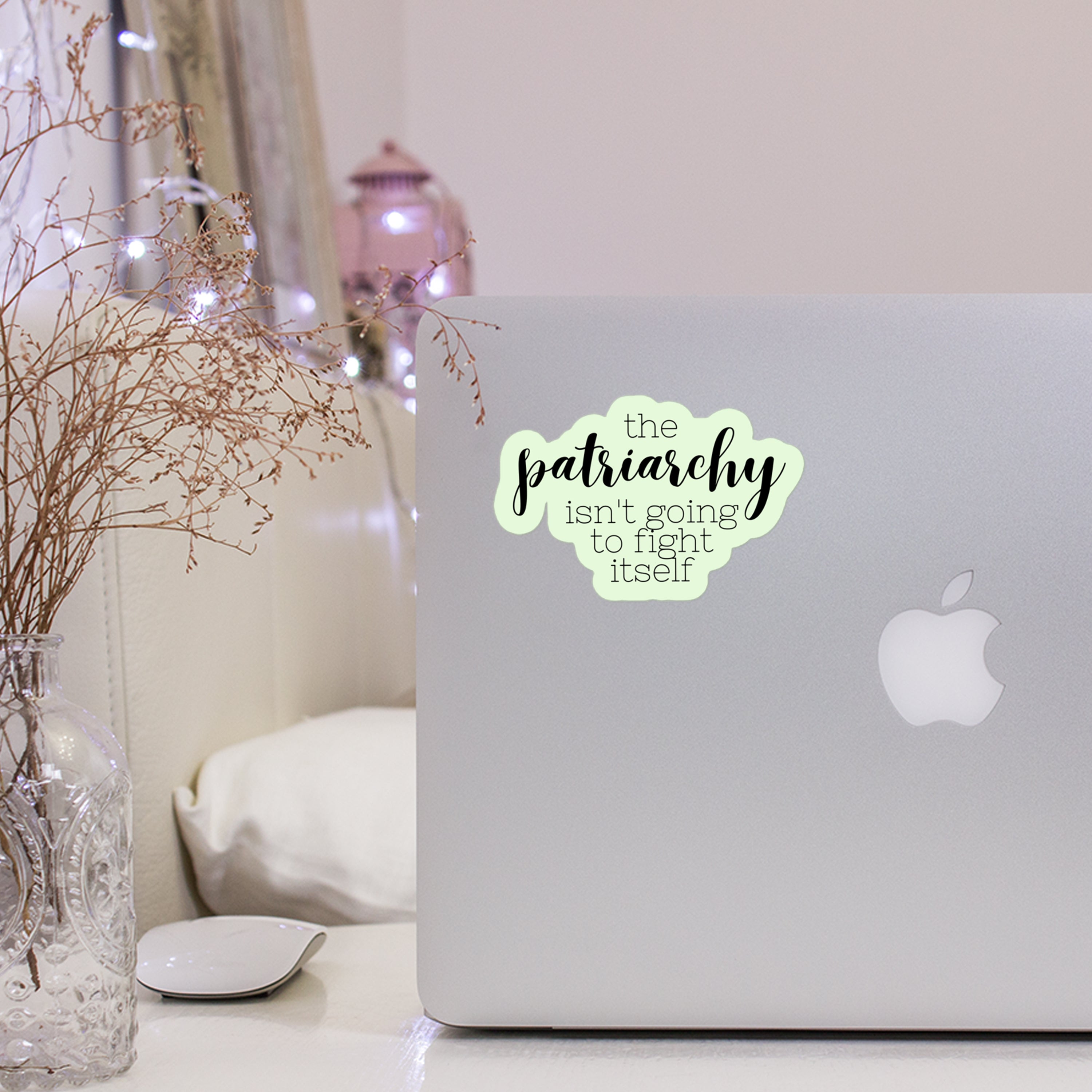 The Patriarchy Isn't Going to Fight Itself Sticker