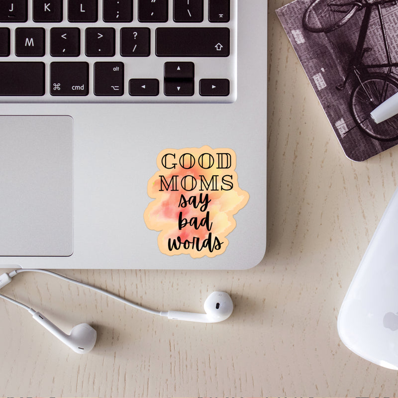 Good Moms Say Bad Words Sticker