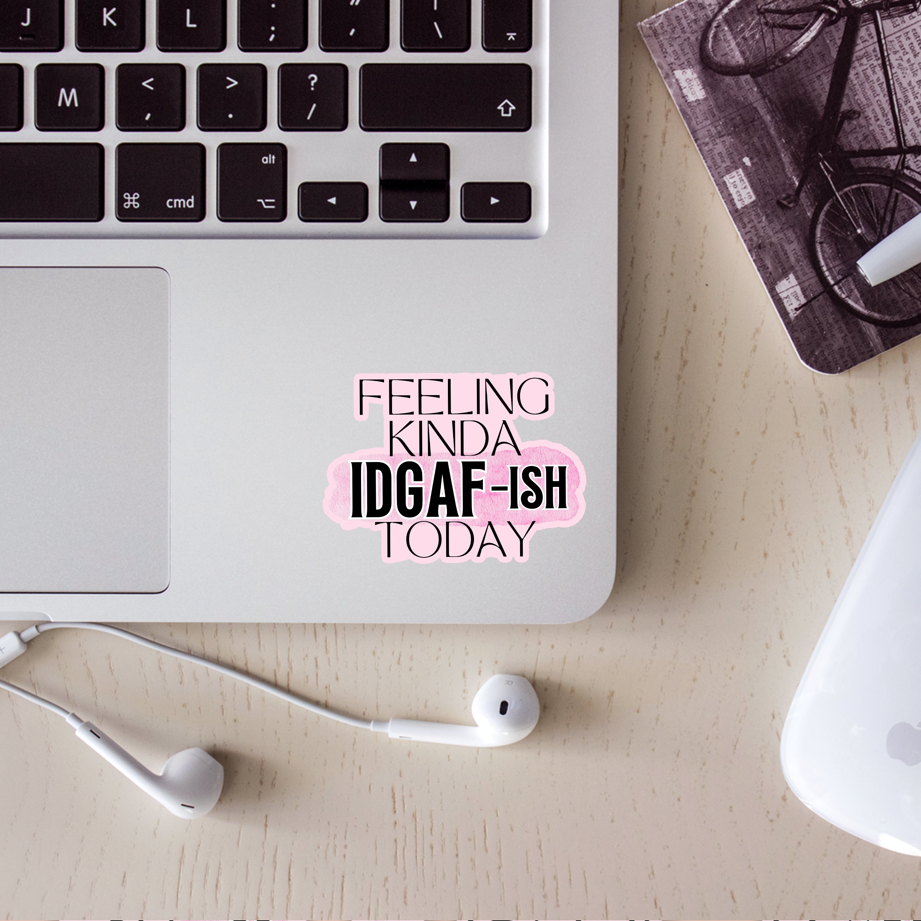 Feeling Kinda IDGAF-ish Today Sticker
