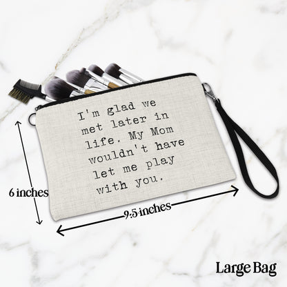 I'm Glad We Met Later in Life Bag