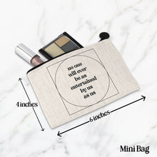 Load image into Gallery viewer, No One Will Ever Be As Entertained By Us As Us Makeup Bag