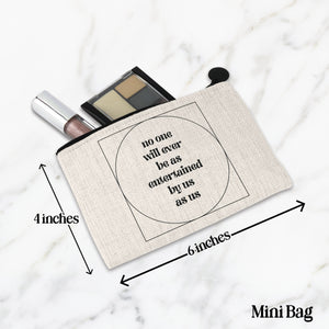 No One Will Ever Be As Entertained By Us As Us Makeup Bag
