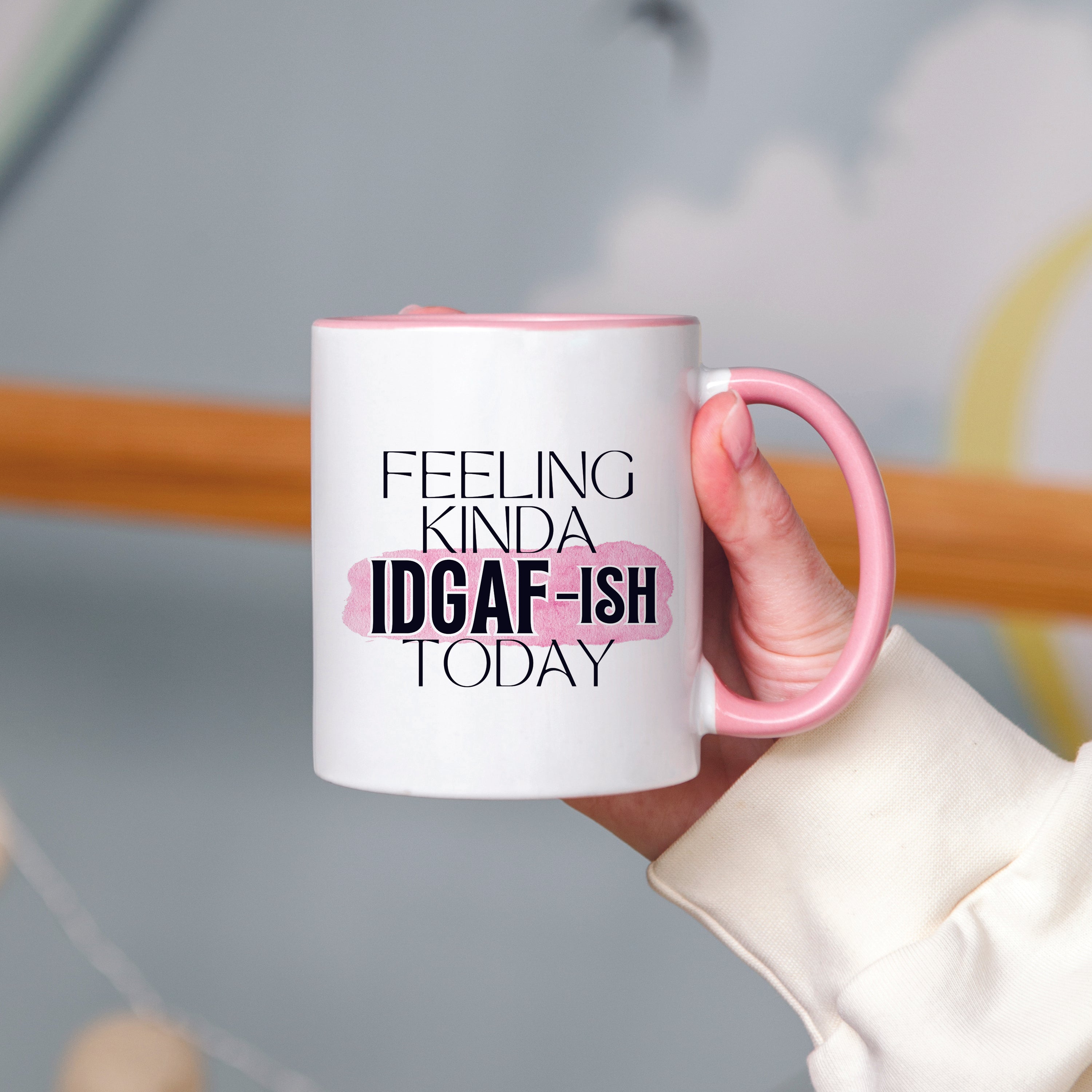 Feeling Kinda IDGAF-ish Today Mug