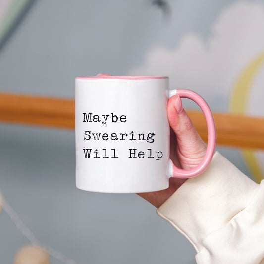 Maybe Swearing Will Help Mug