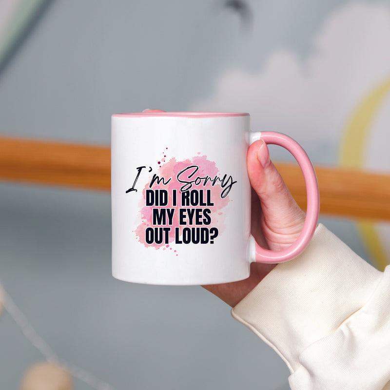 Did I Roll My Eyes Out Loud Mug
