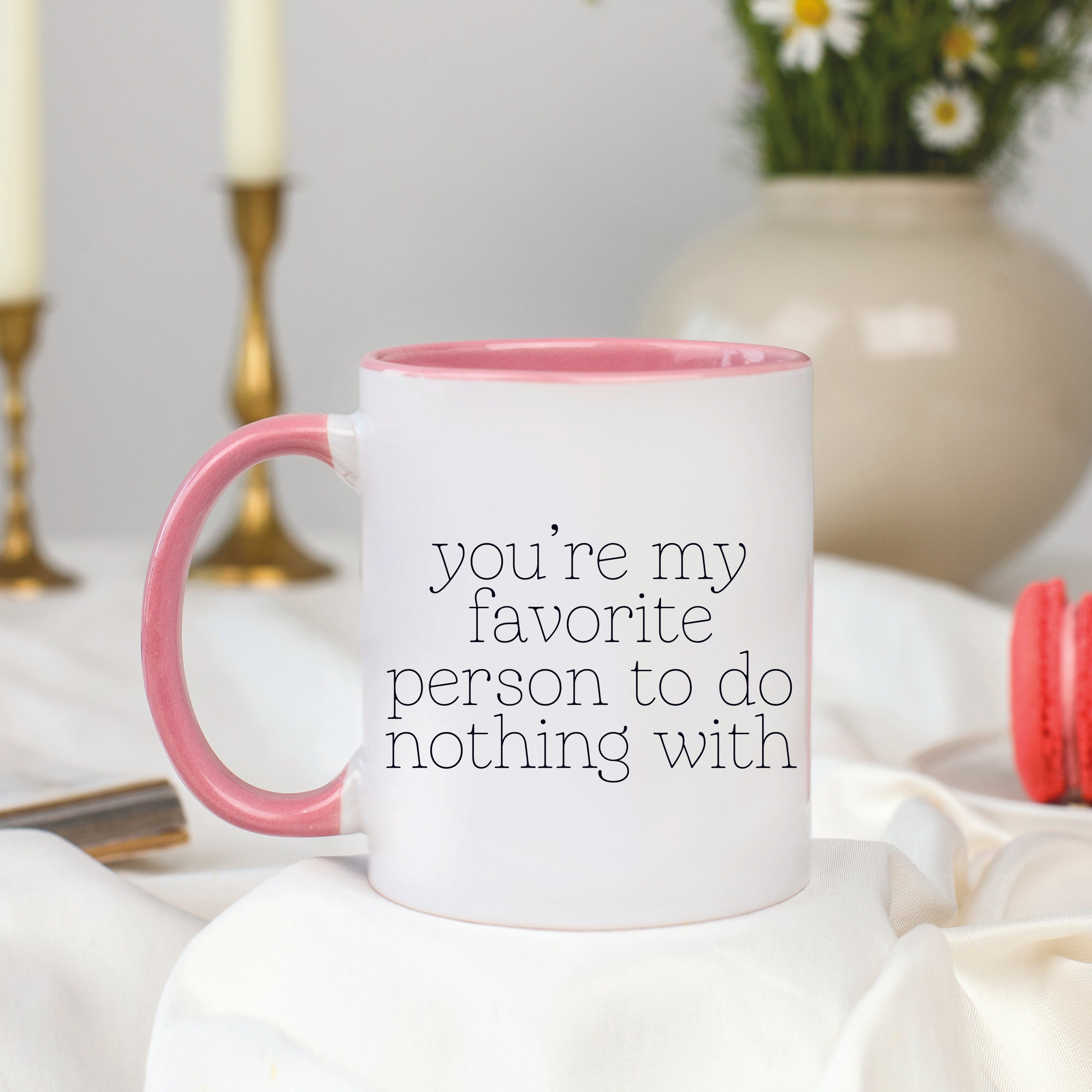 You're My Favorite Person to do Nothing With Mug