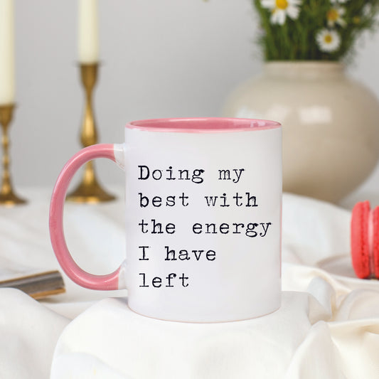 Doing My Best with the Energy I Have Left Mug