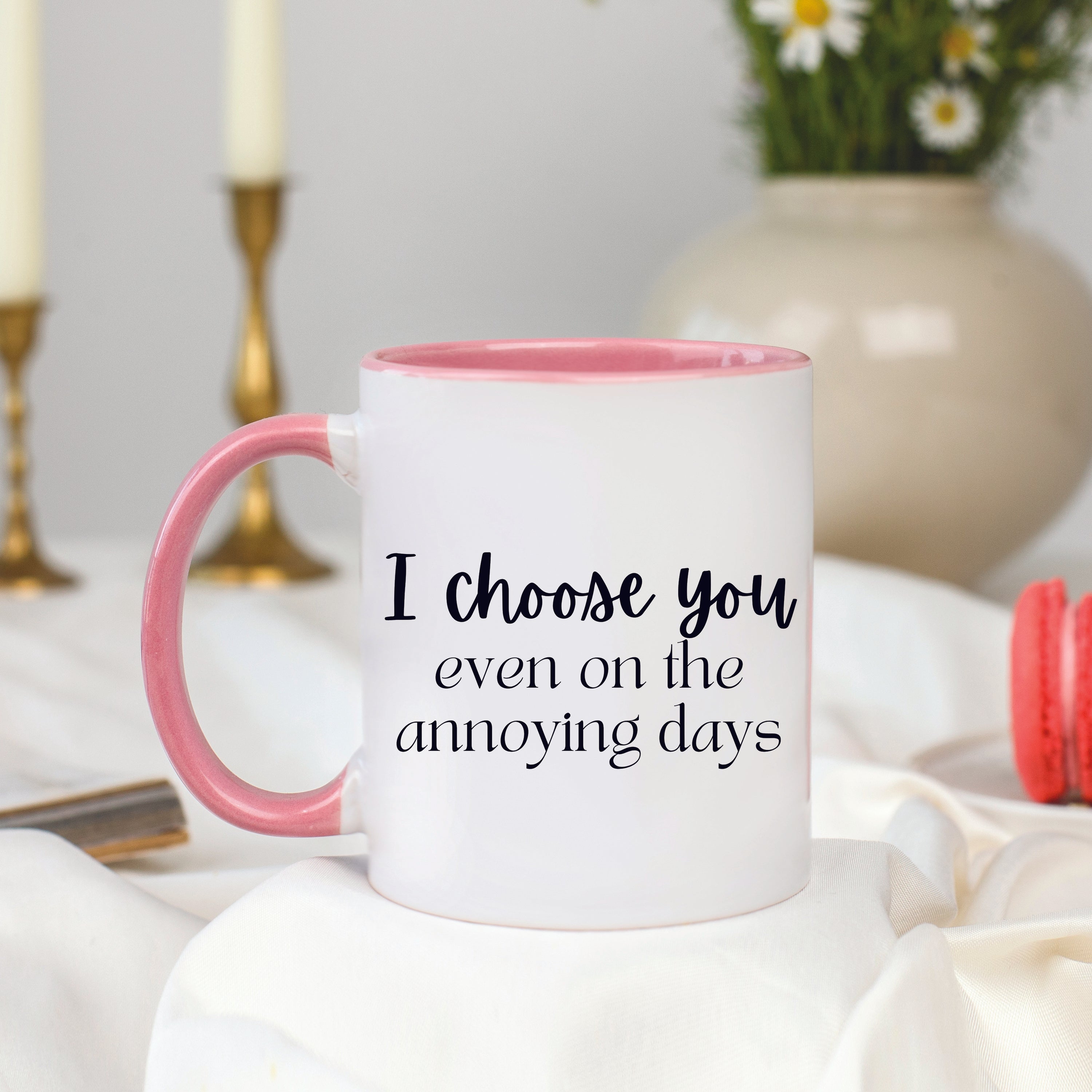I Choose You Even On The Annoying Days Mug