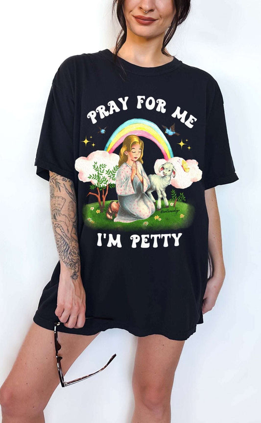 Pray For Me I'm Petty Rainbow Tee
