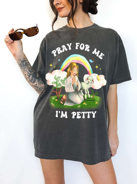 Pray For Me I'm Petty Rainbow Tee
