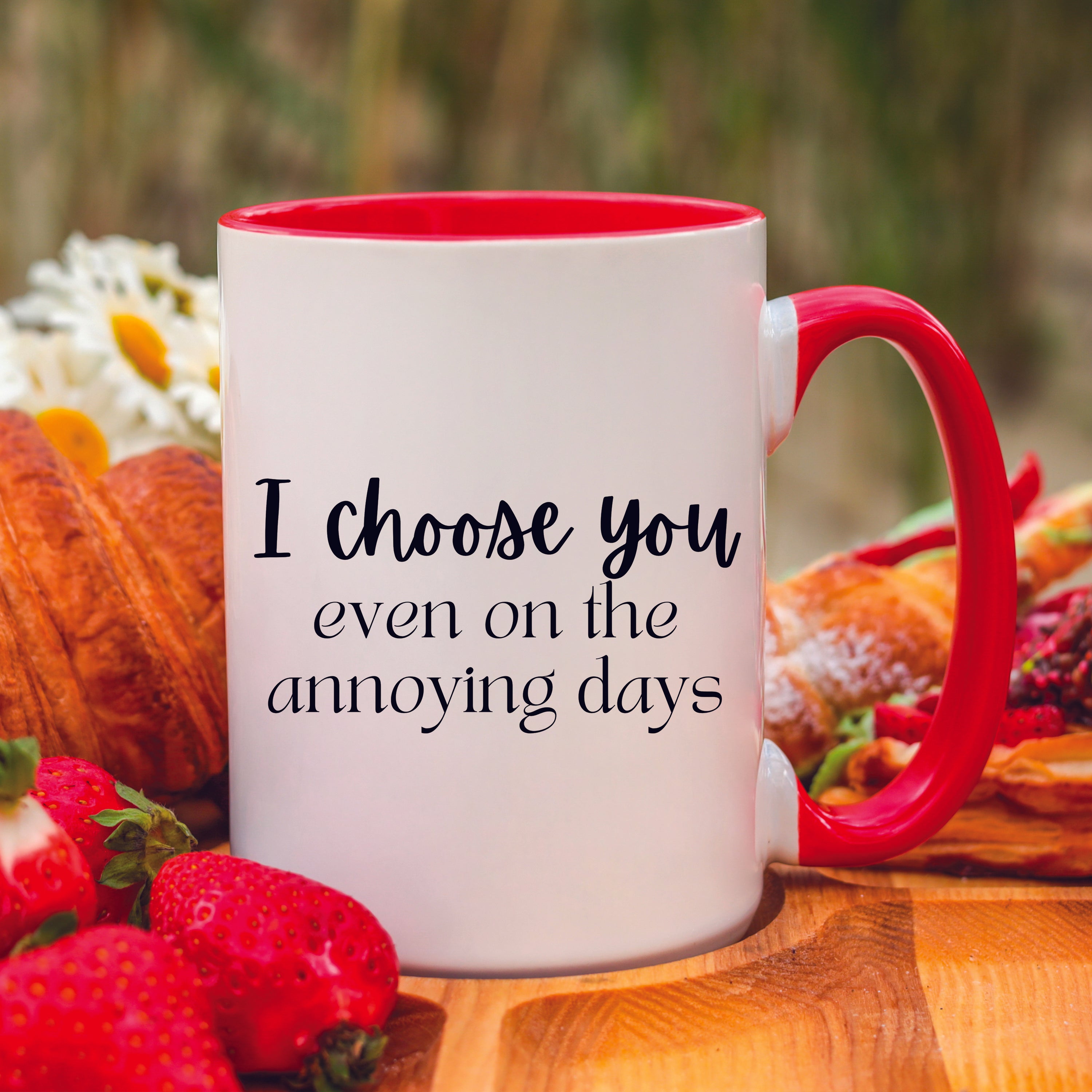 I Choose You Even On The Annoying Days Mug