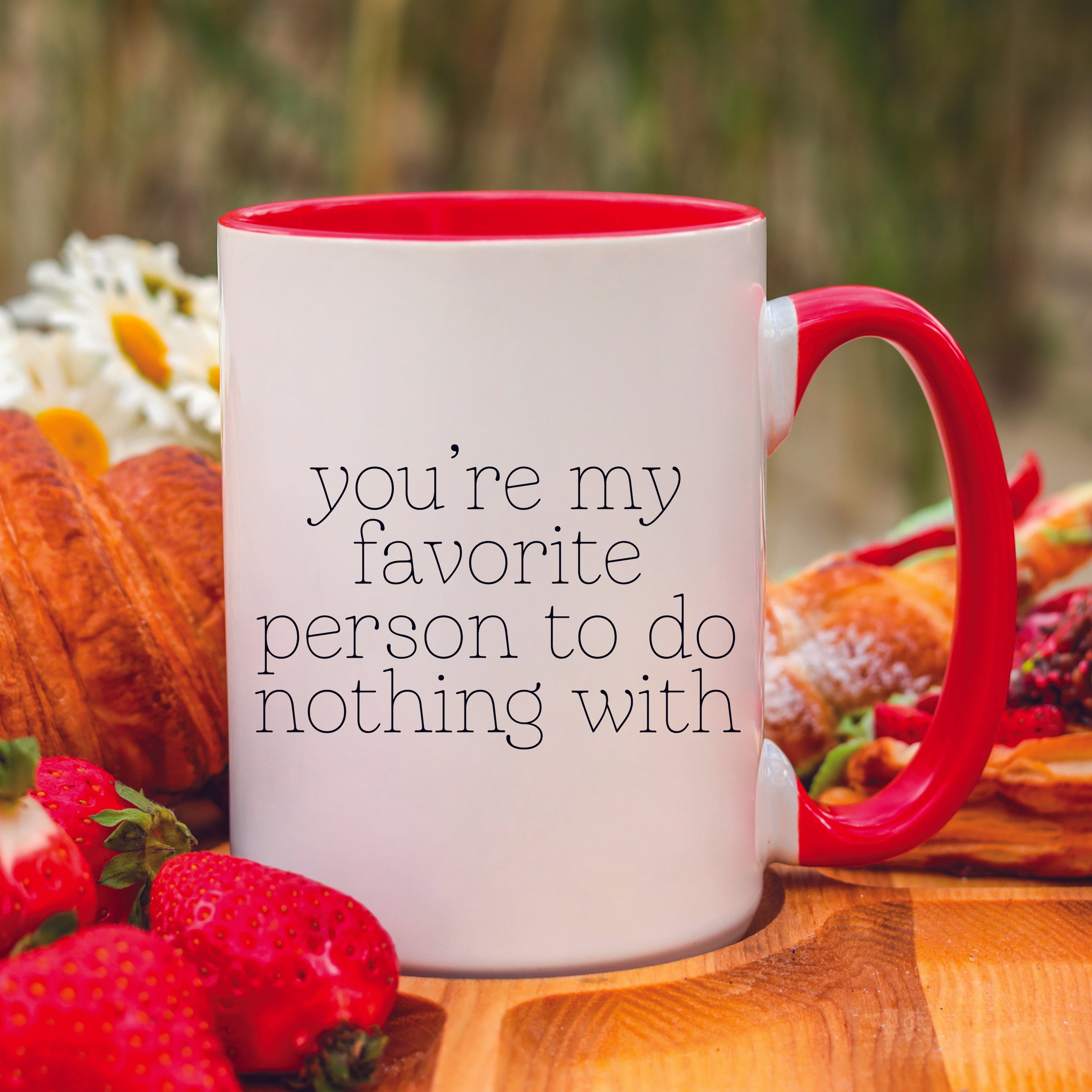 You're My Favorite Person to do Nothing With Mug